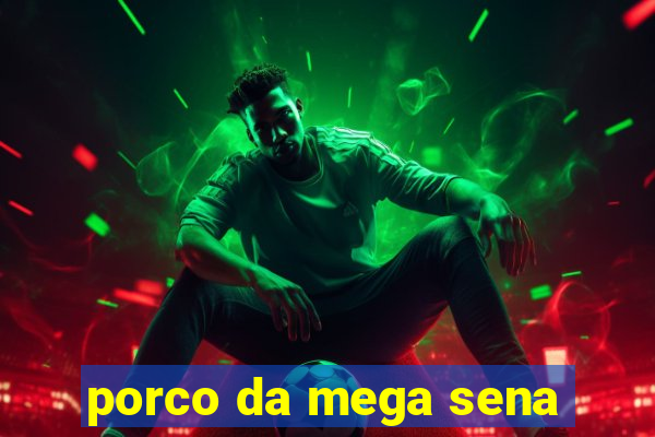 porco da mega sena